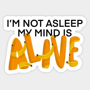 I’m Not Asleep My Mind Is Alive Sticker